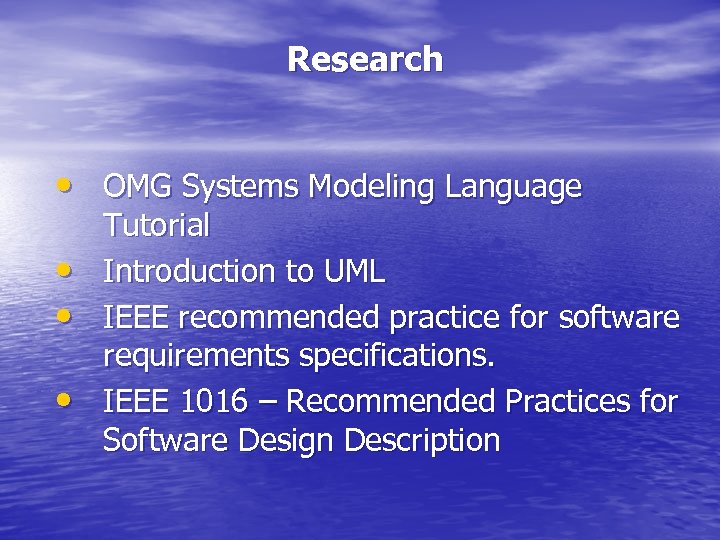Research • OMG Systems Modeling Language • • • Tutorial Introduction to UML IEEE