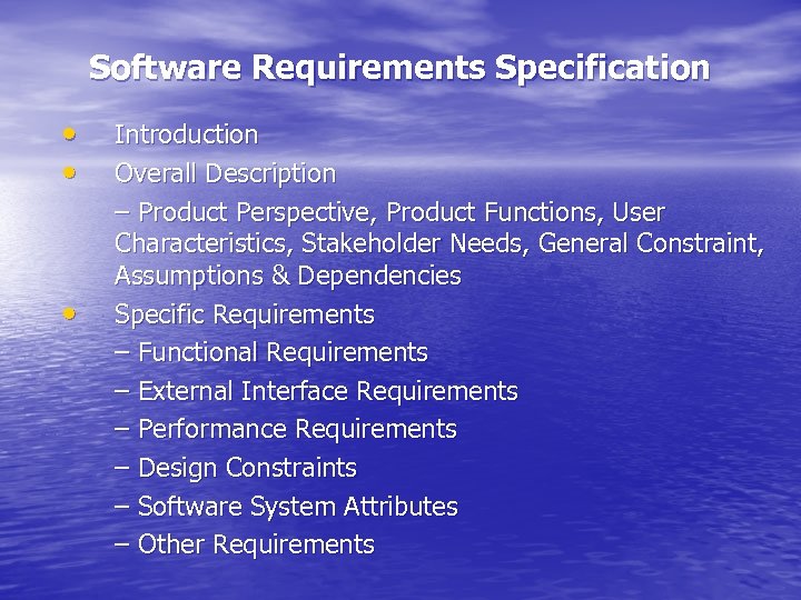 Software Requirements Specification • • • Introduction Overall Description – Product Perspective, Product Functions,