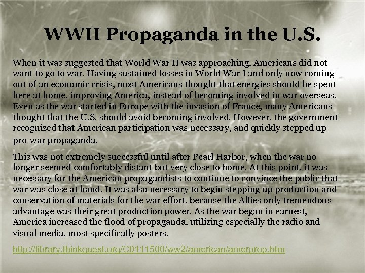 WWII Propaganda in the U. S. When it was suggested that World War II