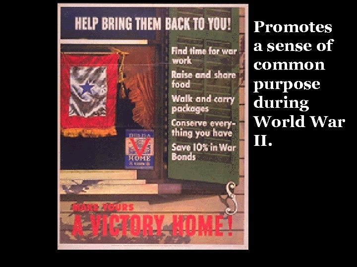 Promotes a sense of common purpose during World War II. 