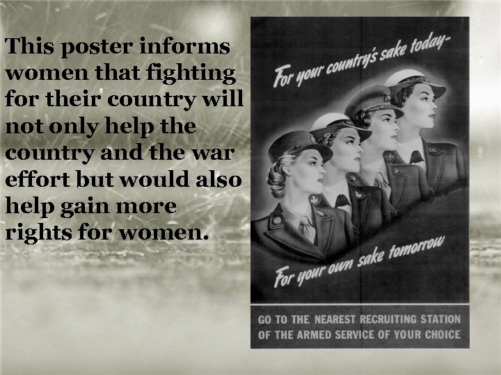 This poster informs women that fighting for their country will not only help the