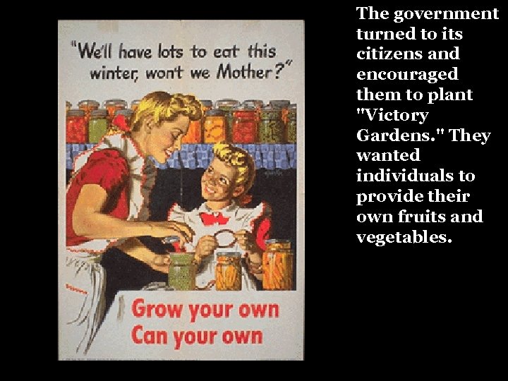 The government turned to its citizens and encouraged them to plant 