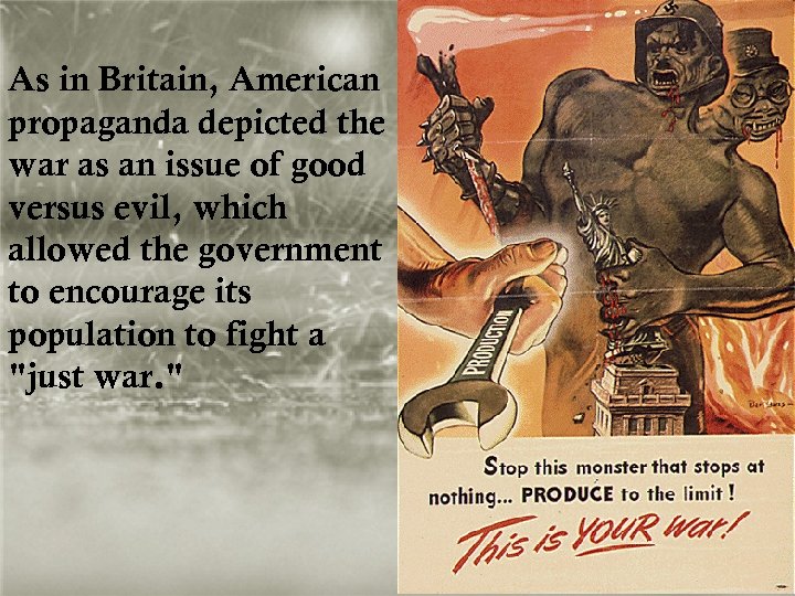 As in Britain, American propaganda depicted the war as an issue of good versus