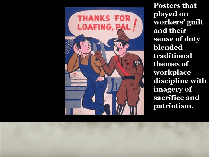 Posters that played on workers’ guilt and their sense of duty blended traditional themes