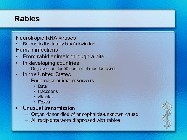 Rabies Neurotropic RNA viruses • Belong to the family Rhabdoviridae Human infections • From