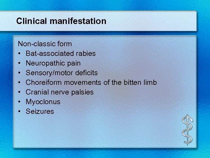 Clinical manifestation Non-classic form • Bat-associated rabies • Neuropathic pain • Sensory/motor deficits •