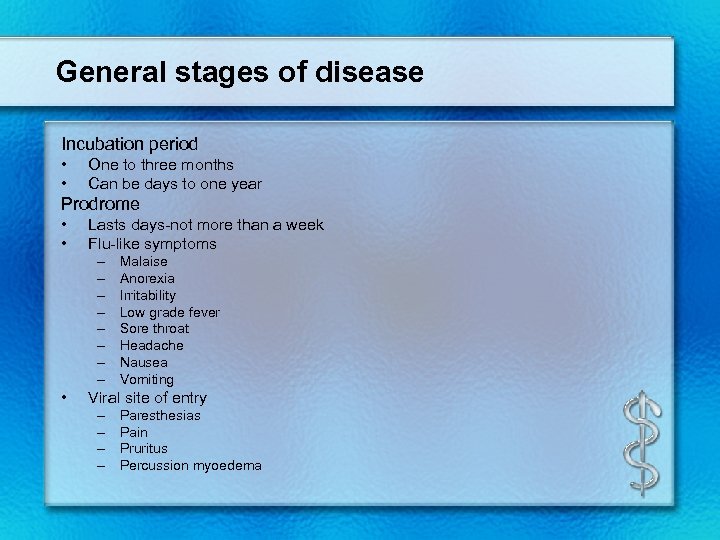 General stages of disease Incubation period • • One to three months Can be