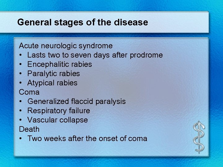 General stages of the disease Acute neurologic syndrome • Lasts two to seven days