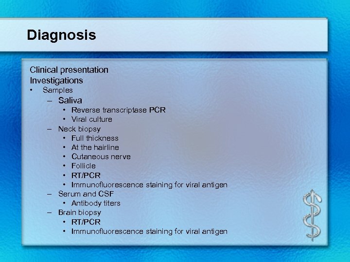 Diagnosis Clinical presentation Investigations • Samples – Saliva • Reverse transcriptase PCR • Viral