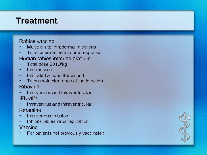 Treatment Rabies vaccine • • Multiple site intradermal injections To accelerate the immune response