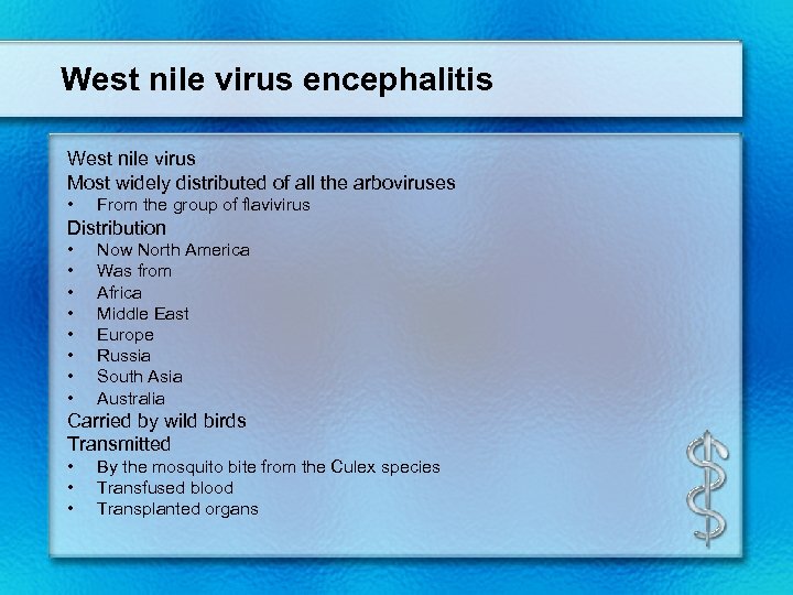 West nile virus encephalitis West nile virus Most widely distributed of all the arboviruses