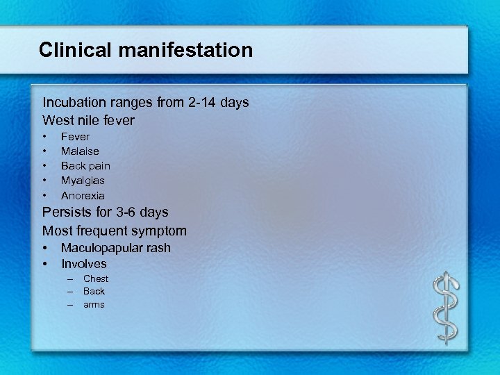 Clinical manifestation Incubation ranges from 2 -14 days West nile fever • • •