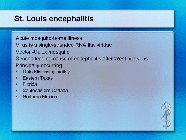 St. Louis encephalitis Acute mosquito-borne illness Virus is a single-stranded RNA flaviviridae Vector -Culex