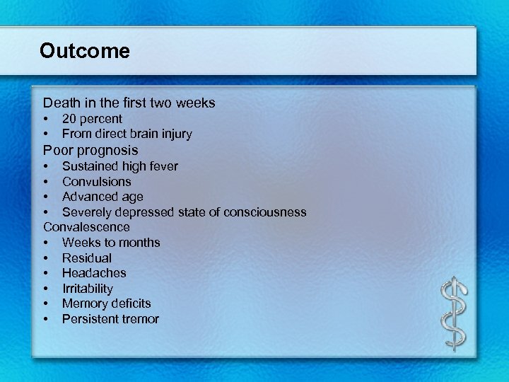 Outcome Death in the first two weeks • • 20 percent From direct brain