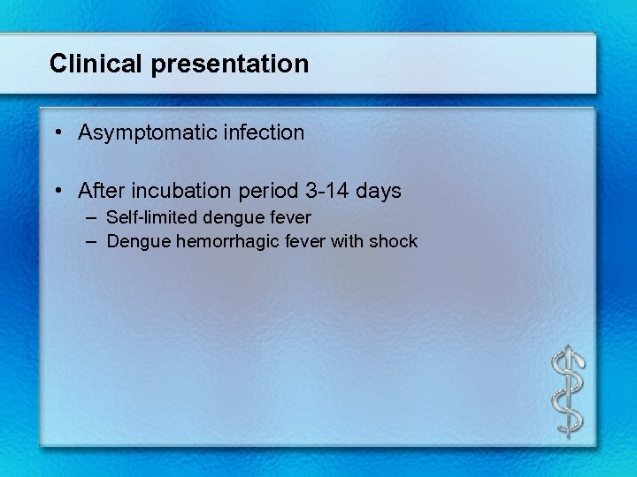 Clinical presentation • Asymptomatic infection • After incubation period 3 -14 days – Self-limited