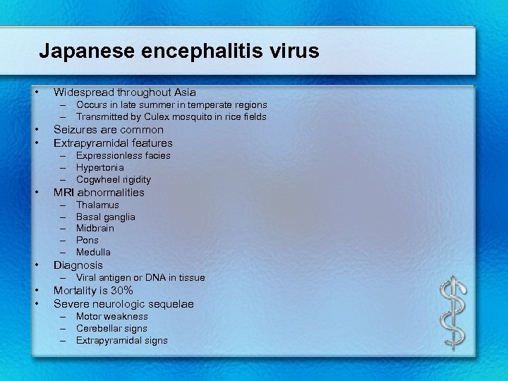 Japanese encephalitis virus • Widespread throughout Asia – Occurs in late summer in temperate