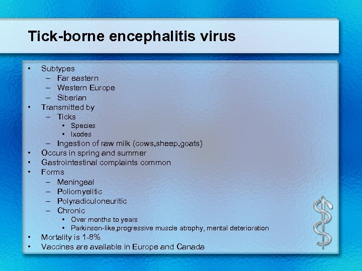 Tick-borne encephalitis virus • • Subtypes – Far eastern – Western Europe – Siberian