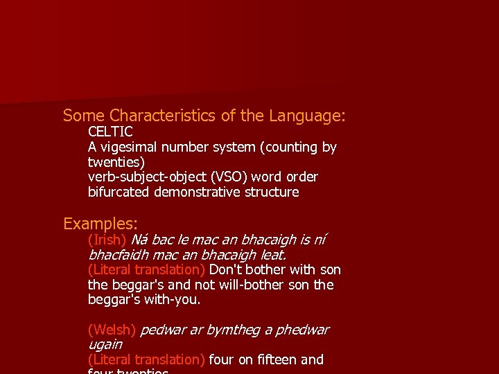 Some Characteristics of the Language: CELTIC A vigesimal number system (counting by twenties) verb-subject-object