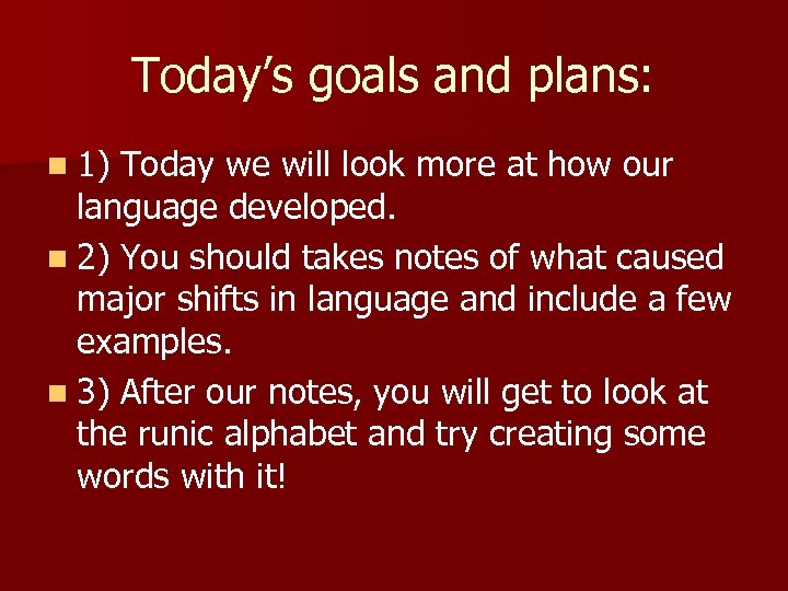 Today’s goals and plans: n 1) Today we will look more at how our