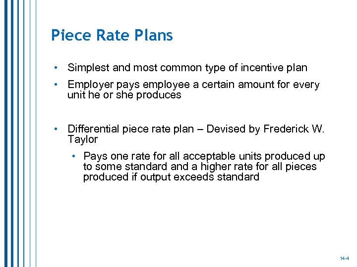 Piece Rate Plans • Simplest and most common type of incentive plan • Employer