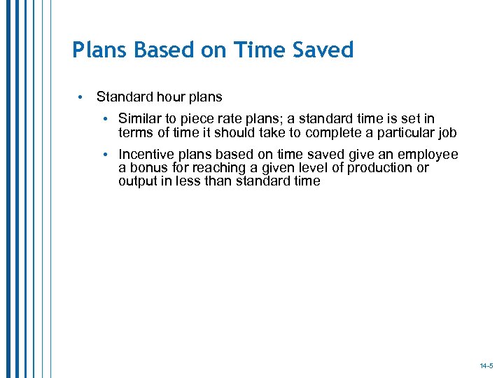 Plans Based on Time Saved • Standard hour plans • Similar to piece rate