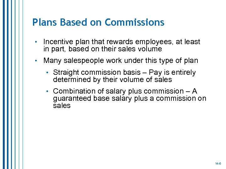 Plans Based on Commissions • Incentive plan that rewards employees, at least in part,