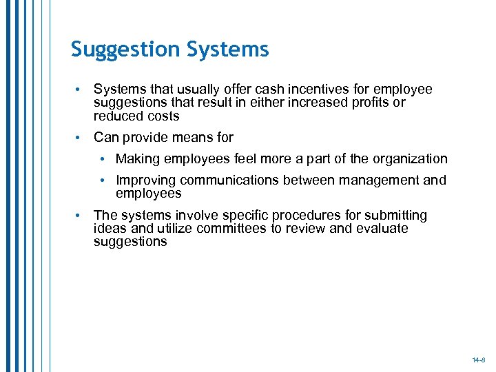Suggestion Systems • Systems that usually offer cash incentives for employee suggestions that result