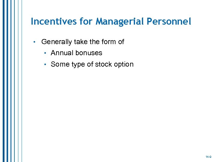 Incentives for Managerial Personnel • Generally take the form of • Annual bonuses •