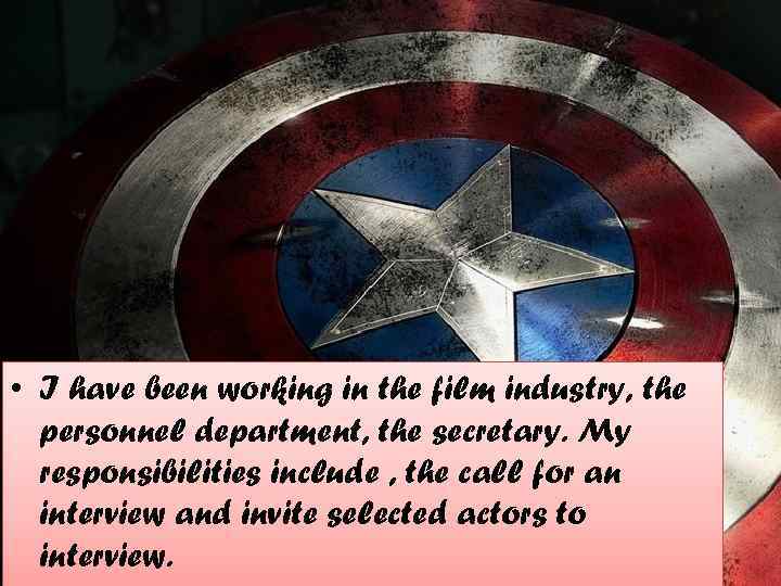  • I have been working in the film industry, the personnel department, the