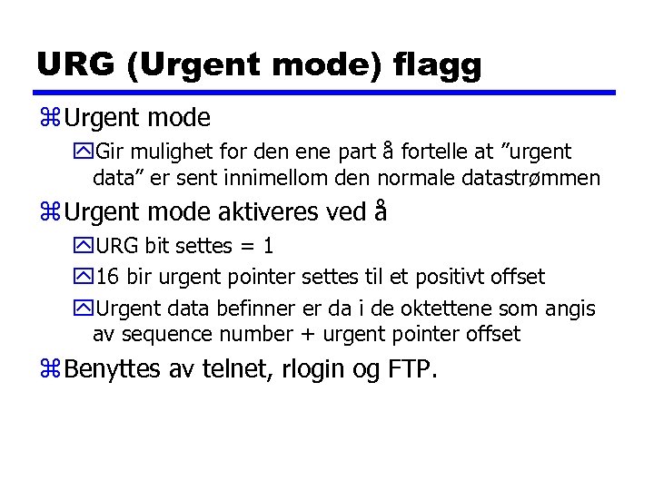 URG (Urgent mode) flagg z Urgent mode y. Gir mulighet for den ene part
