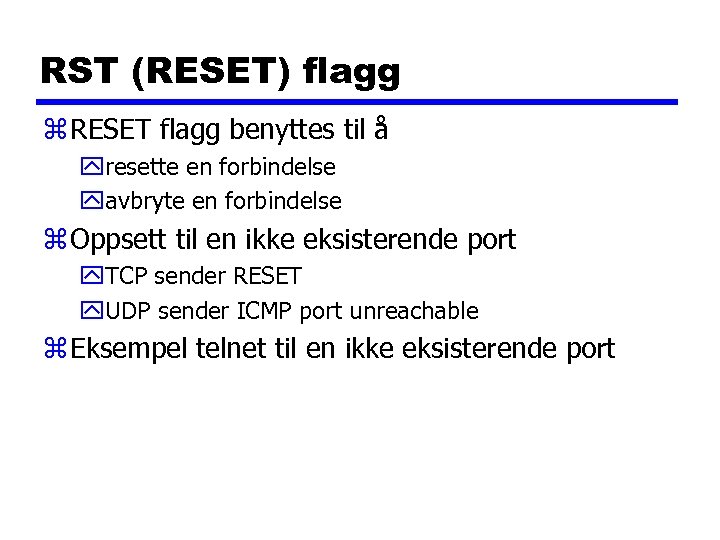 RST (RESET) flagg z RESET flagg benyttes til å yresette en forbindelse yavbryte en