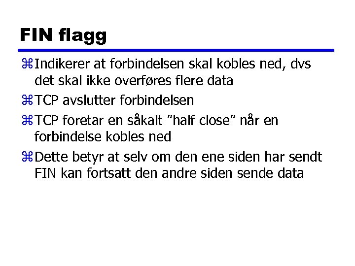 FIN flagg z Indikerer at forbindelsen skal kobles ned, dvs det skal ikke overføres