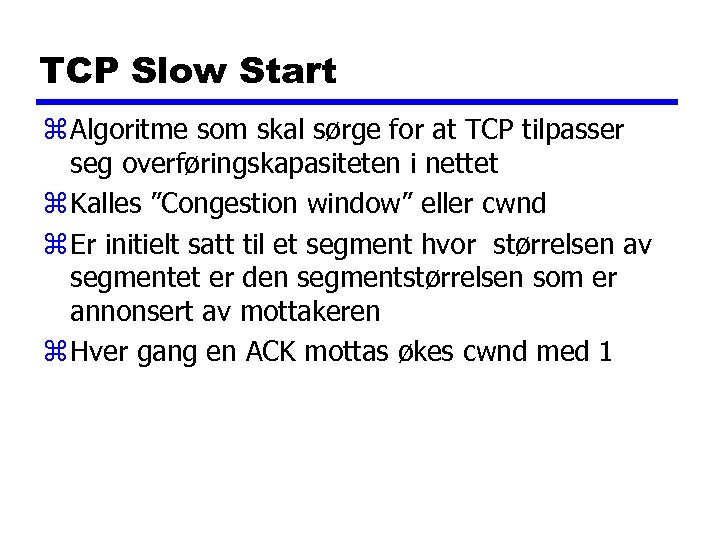 TCP Slow Start z Algoritme som skal sørge for at TCP tilpasser seg overføringskapasiteten