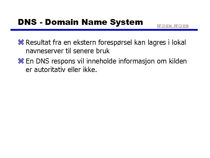 DNS - Domain Name System RFC 1034, RFC 1035 z Resultat fra en ekstern