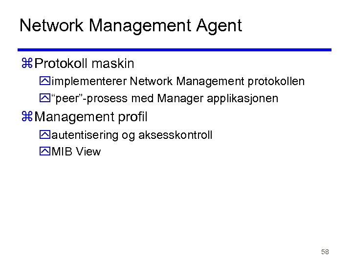 Network Management Agent z Protokoll maskin yimplementerer Network Management protokollen y“peer”-prosess med Manager applikasjonen