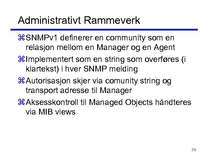 Administrativt Rammeverk z SNMPv 1 definerer en community som en relasjon mellom en Manager