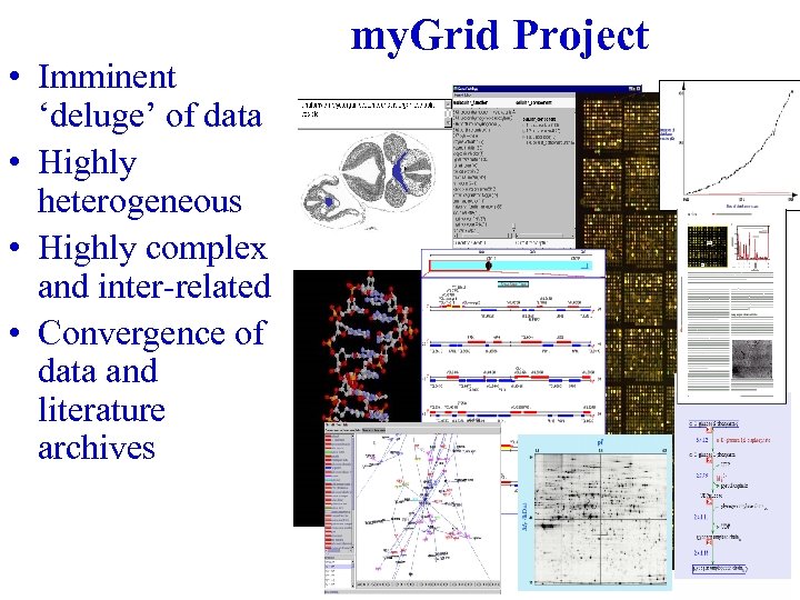  • Imminent ‘deluge’ of data • Highly heterogeneous • Highly complex and inter-related