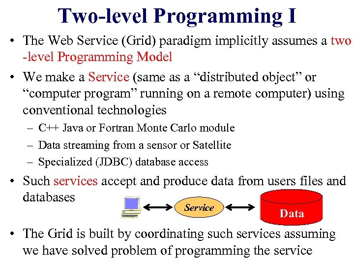 Two-level Programming I • The Web Service (Grid) paradigm implicitly assumes a two -level