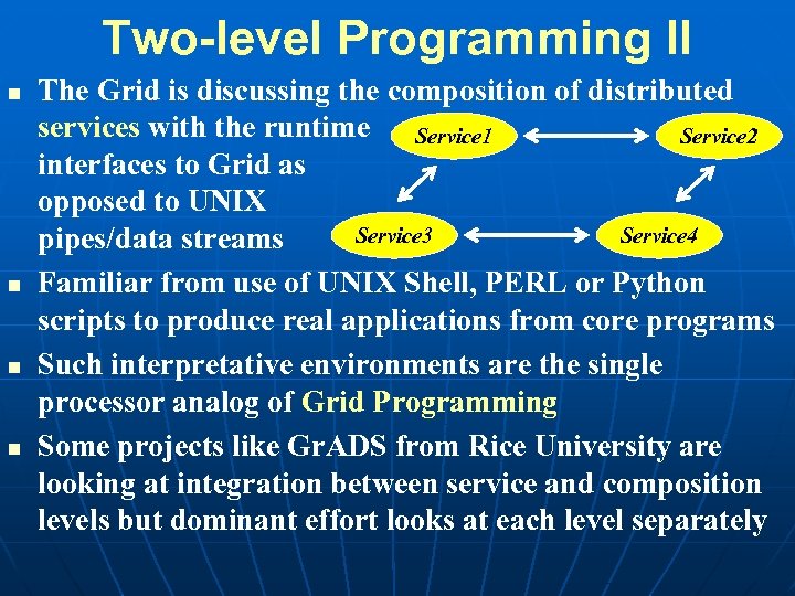 Two-level Programming II n n The Grid is discussing the composition of distributed services