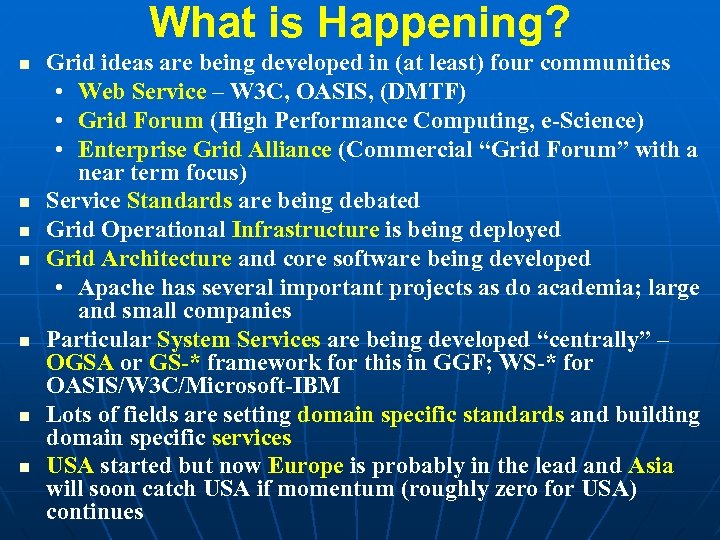 What is Happening? n n n n Grid ideas are being developed in (at