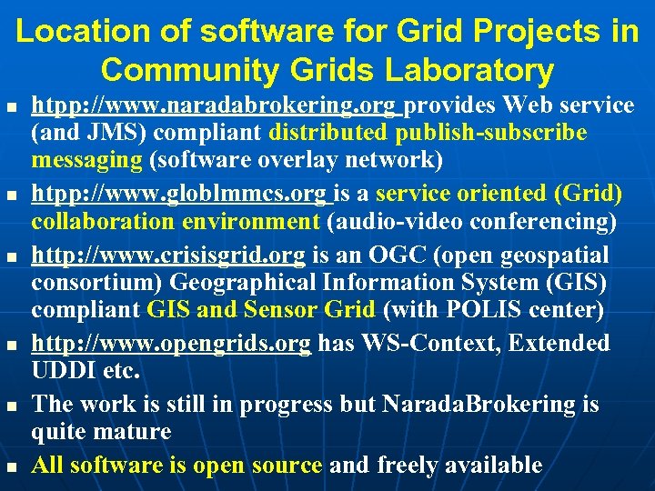 Location of software for Grid Projects in Community Grids Laboratory n n n htpp: