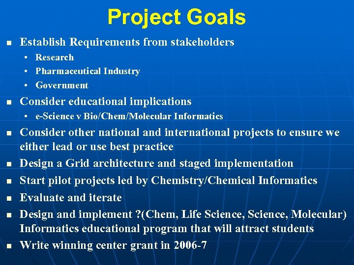 Project Goals n Establish Requirements from stakeholders • Research • Pharmaceutical Industry • Government