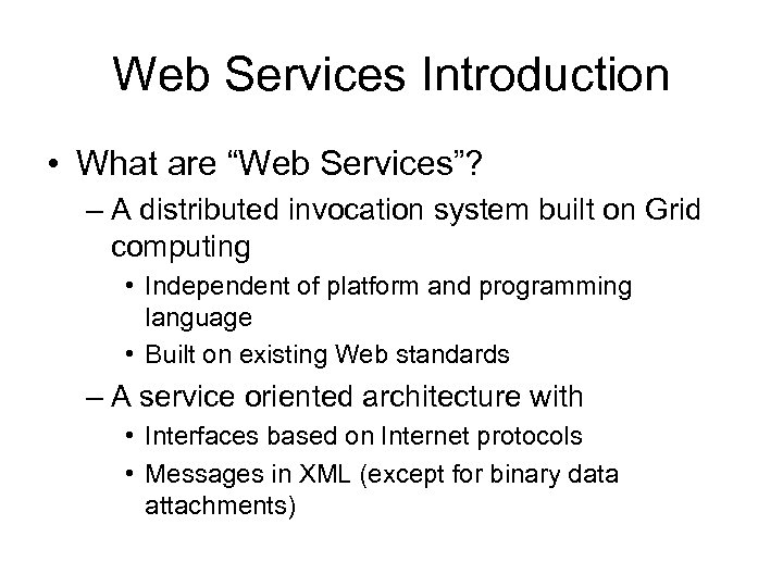 Web Services Introduction • What are “Web Services”? – A distributed invocation system built