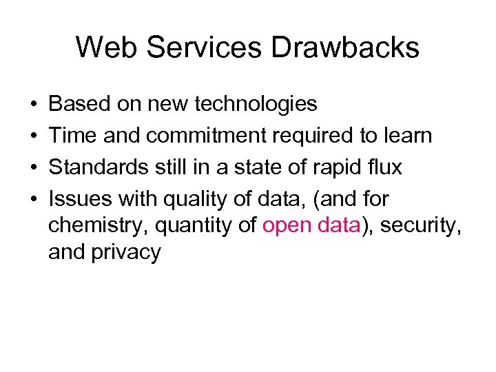 Web Services Drawbacks • • Based on new technologies Time and commitment required to