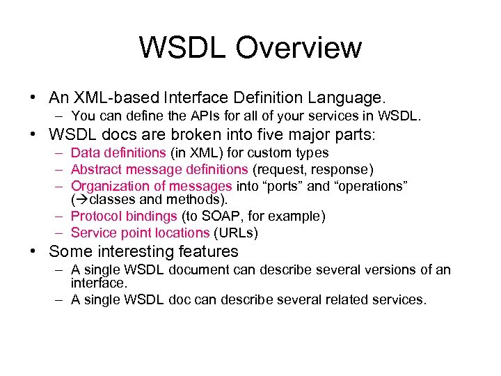 WSDL Overview • An XML-based Interface Definition Language. – You can define the APIs