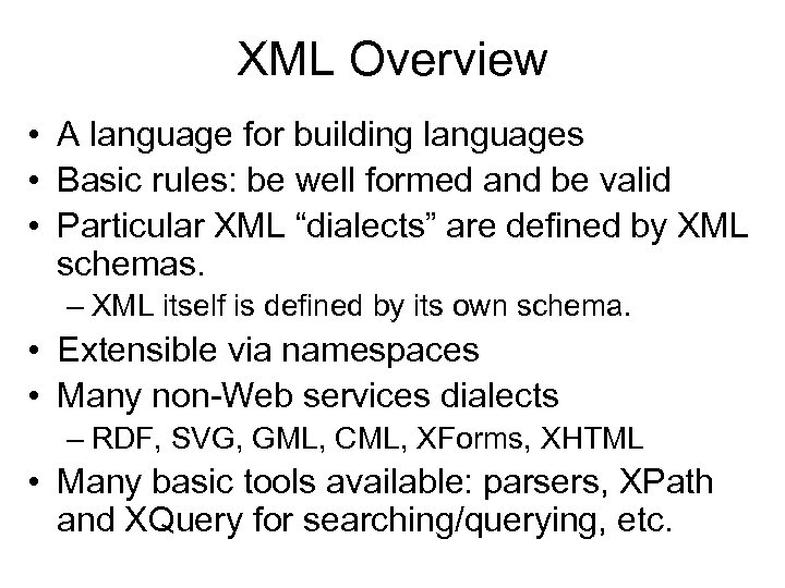 XML Overview • A language for building languages • Basic rules: be well formed