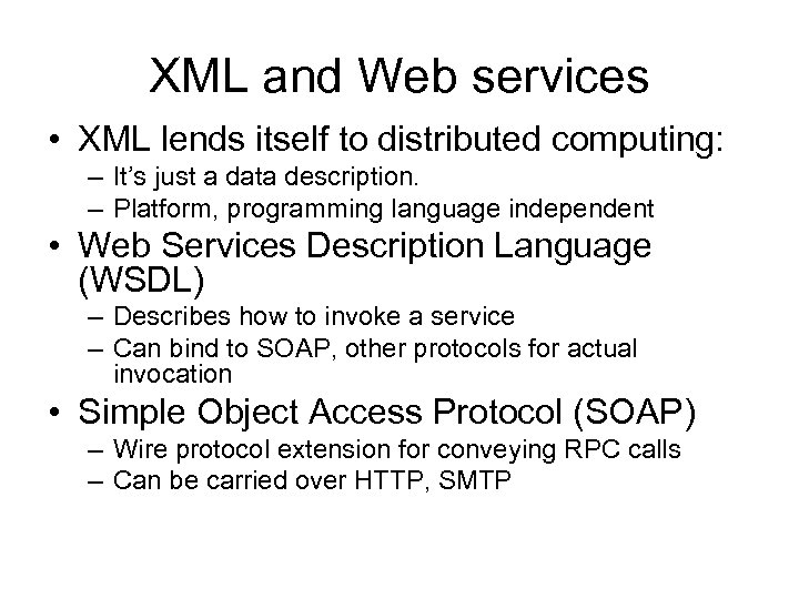 XML and Web services • XML lends itself to distributed computing: – It’s just
