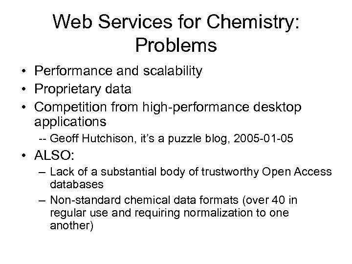 Web Services for Chemistry: Problems • Performance and scalability • Proprietary data • Competition