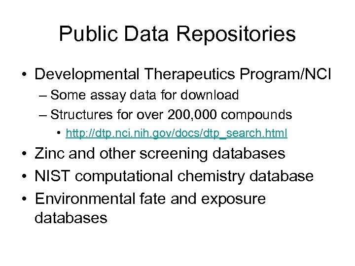 Public Data Repositories • Developmental Therapeutics Program/NCI – Some assay data for download –