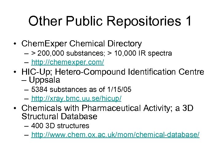 Other Public Repositories 1 • Chem. Exper Chemical Directory – > 200, 000 substances;